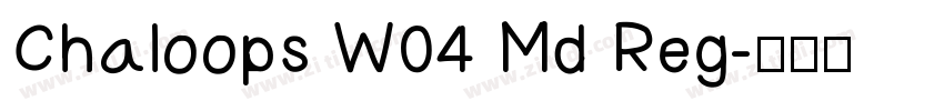 Chaloops W04 Md Reg字体转换 Chaloops W04 Md Reg字体转换